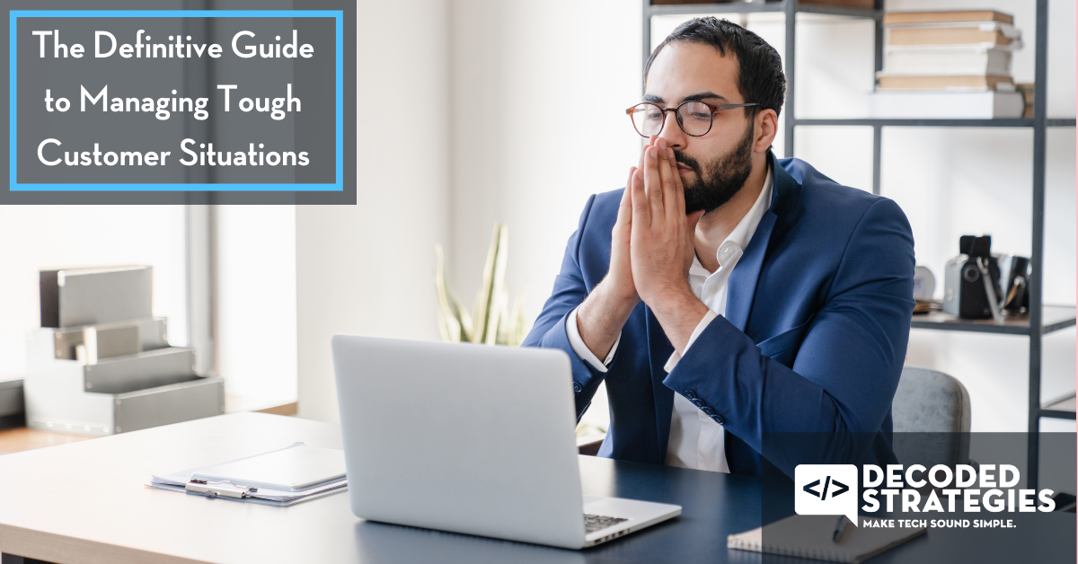 The Definitive Guide to Managing Tough Customer Situations